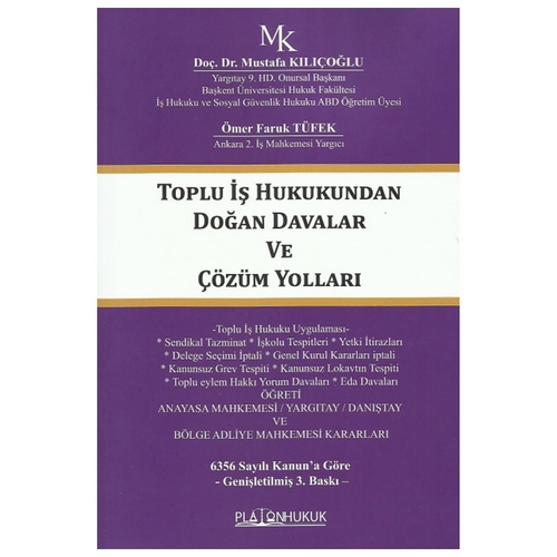 Toplu İş Hukukundan Doğan Davalar ve Çözüm Yolları - Mustafa Kılıçoğlu, Ömer Faruk Tüfek