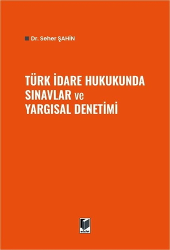 Türk İdare Hukukunda Sınavlar ve Yargısal Denetimi - Seher Şahin