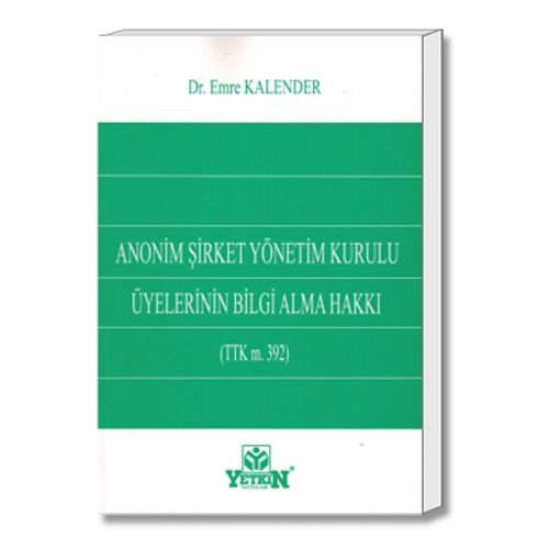 Anonim Şirket Yönetim Kurulu Üyelerinin Bilgi Alma Hakkı (TTK m. 392) - Emre Kalender