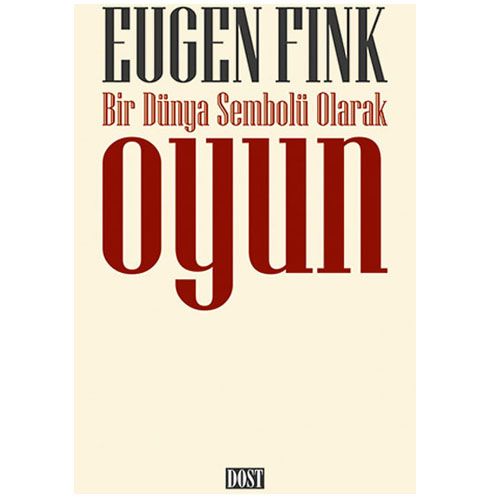 Bir Dünya Sembolü Olarak Oyun - Eugen Fink