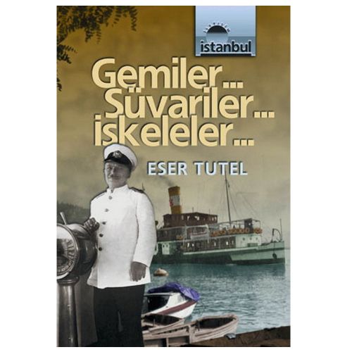 Gemiler... Süvariler... İskeleler... - Eser Tutel