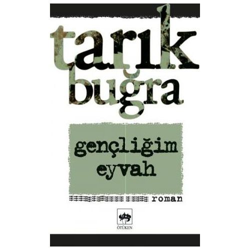 Gençliğim Eyvah - Tarık Buğra