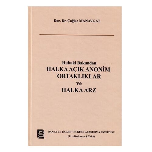 Hukuki Bakımdan Halka Açık Anonim Ortaklıklar ve Halka Arz - Çağlar Manavgat