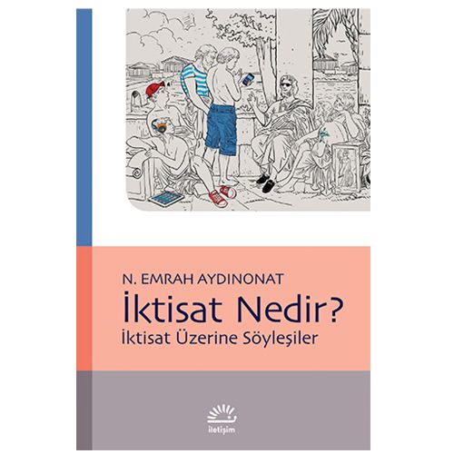 İktisat Nedir? İktisat Üzerine Söyleşiler - N. Emrah Aydınonat