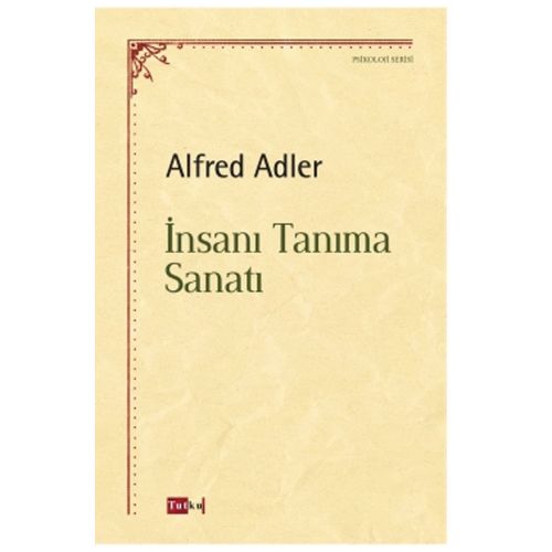 İnsanı Tanıma Sanatı - Alfred Adler
