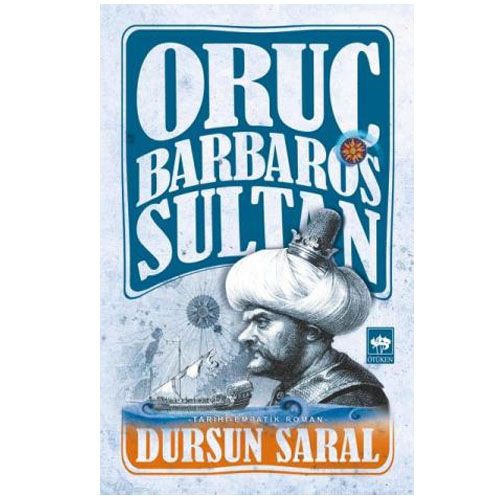 Oruç Barbaros Sultan - Dursun Saral