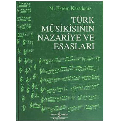 Türk Mûsikîsinin Nazariye ve Esasları - M. Ekrem Karadeniz