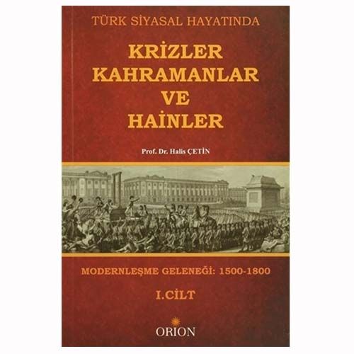 Türk Siyasal Hayatında Krizler Kahramanlar ve Hainler 1. Cilt - Halis Çetin