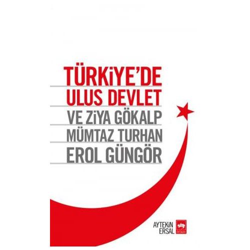 Türkiye\'de Ulus Devlet ve Ziya Gökalp, Mümtaz Turhan, Erol Güngör - Aytekin Ersal