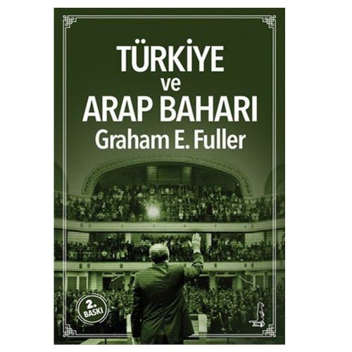 Türkiye ve Arap Baharı - Graham E. Fuller