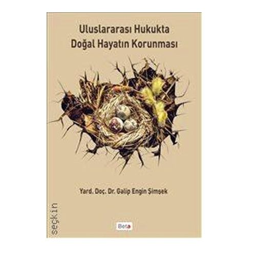 Uluslararası Hukukta Doğal Hayatın Korunması - Galip Engin Şimşek