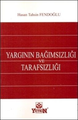 Yargının Bağımsızlığı ve Tarafsızlığı - Hasan Tahsin Fendoğlu