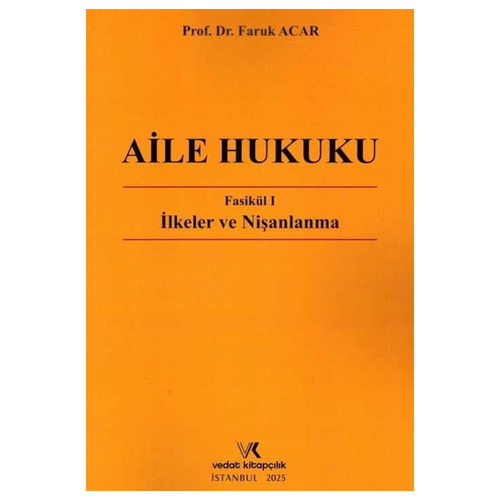 Aile Hukuku Fasikül I İlkeler ve Nişanlanma - Faruk Acar