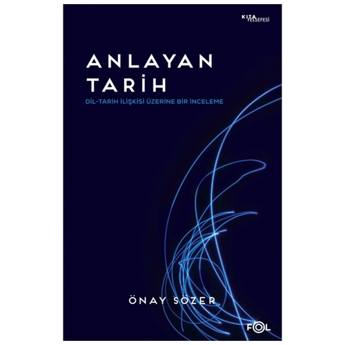 Anlayan Tarih Dil Tarih İlişkisi Üzerine Bir İnceleme - Önay Sözer