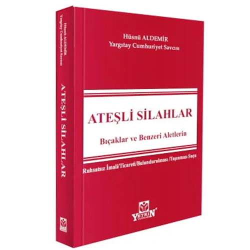 Ateşli Silahlar Bıçaklar ve Benzeri Aletlerin - Hüsnü Aldemir