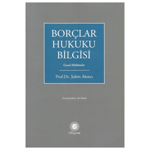 Borçlar Hukuku Bilgisi Genel Hükümler - Şahin Akıncı