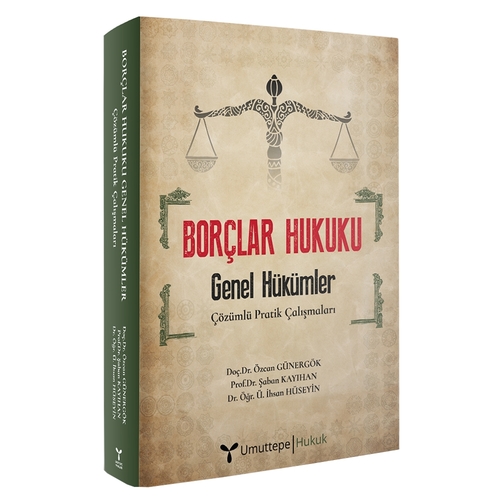Borçlar Hukuku Genel Hükümler Çözümlü Pratik Çalışmaları - Özcan Günergök, Şaban Kayıhan, İhsan Hüseyin