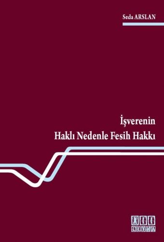 İşverenin Haklı Nedenle Fesih Hakkı - Seda Arslan