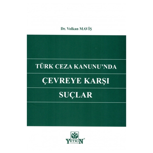 Türk Ceza Kanunu\'nda Çevreye Karşı Suçlar - Volkan Maviş