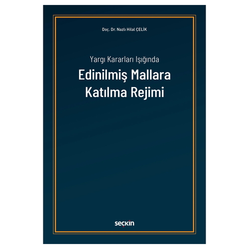 Yargı Kararları Işığında Edinilmiş Mallara Katılma Rejimi - Nazlı Hilal Çelik