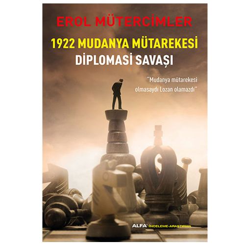 1922 Mudanya Mütarekesi Diplomasi Savaşı - Erol Mütercimler