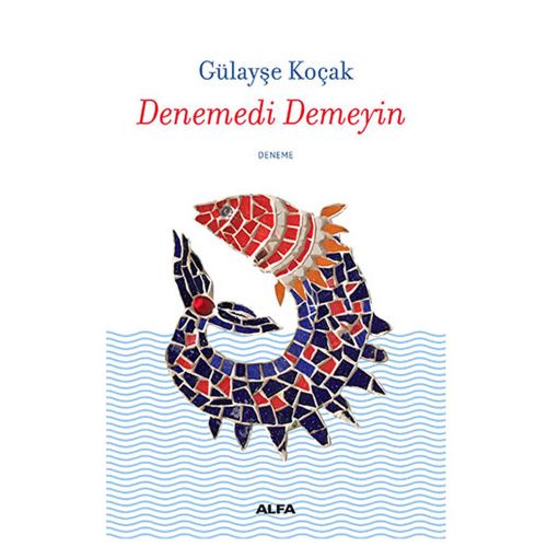 Denemedi Demeyin - Gülayşe Koçak