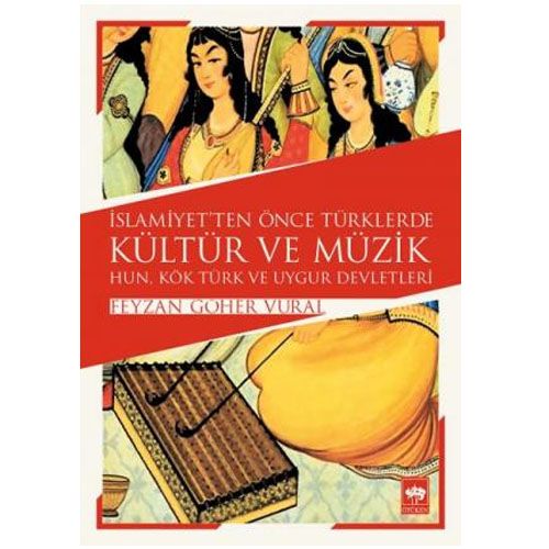 İslamiyet\'ten Önce Türklerde Kültür ve Müzik - Feyzan Göher Vural