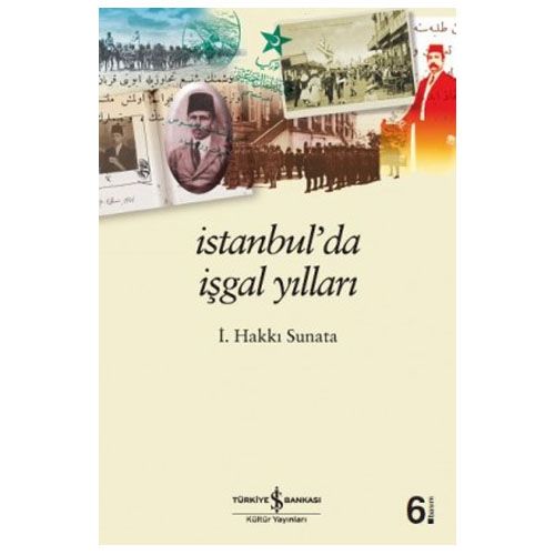 İstanbul’da İşgal Yılları - İ. Hakkı Sunata