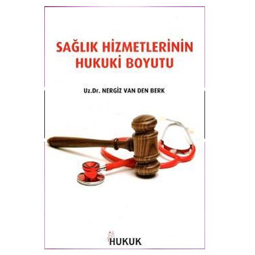 Sağlık Hizmetlerinin Hukuki Boyutu - Nergiz Van Der Berk