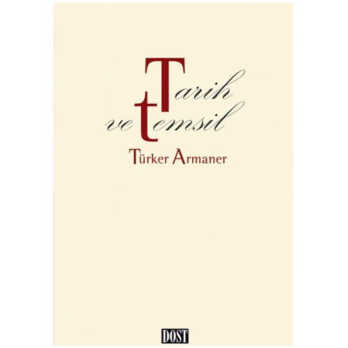 Tarih ve Temsil - Türker Armaner