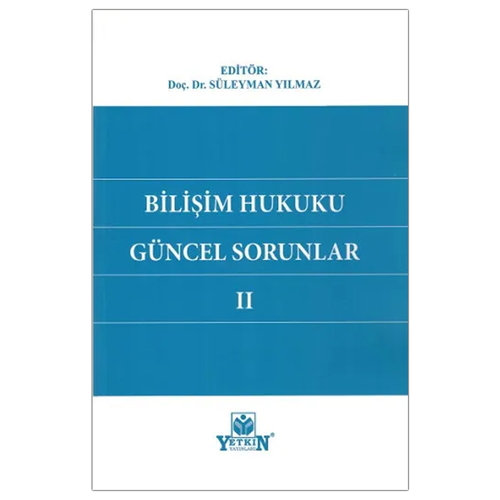 Bilişim Hukuku Güncel Sorunlar II - Süleyman Yılmaz