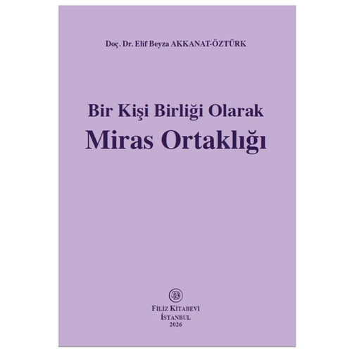 Bir Kişi Birliği Olarak Miras Ortaklığı - Elif Beyza Akkanat-Öztürk