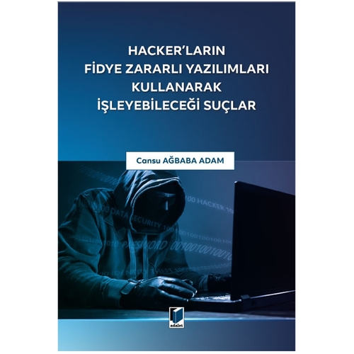 Hacker\'ların Fidye Zararlı Yazılımları Kullanarak İşleyebileceği Suçlar - Cansu Ağbaba Adam