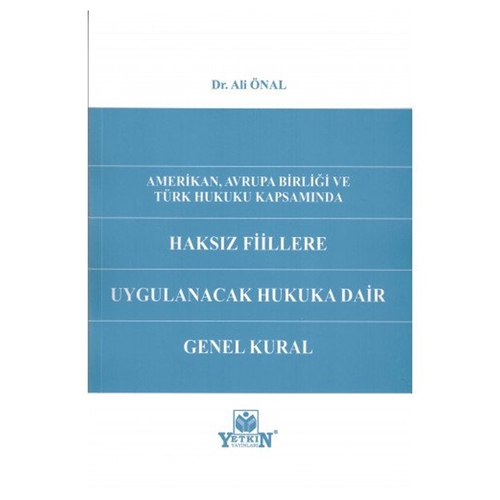 Haksız Fiillere Uygulanacak Hukuka Dair Genel Kural - Ali Önal
