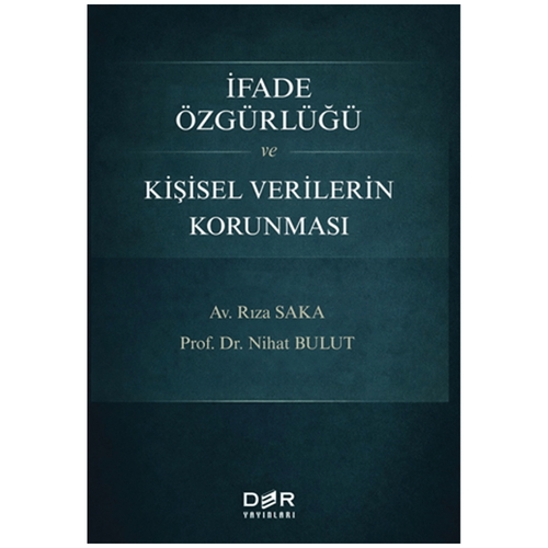 İfade Özgürlüğü ve Kişisel Verilerin Korunması - Nihat Bulut, Rıza Saka
