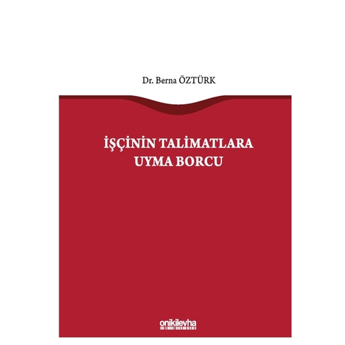 İşçinin Talimatlara Uyma Borcu - Berna Öztürk