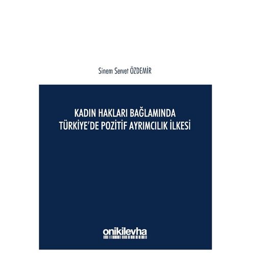 Kadın Hakları Bağlamında Türkiye\'de Pozitif Ayrımcılık İlkesi - Sinem Servet Özdemir