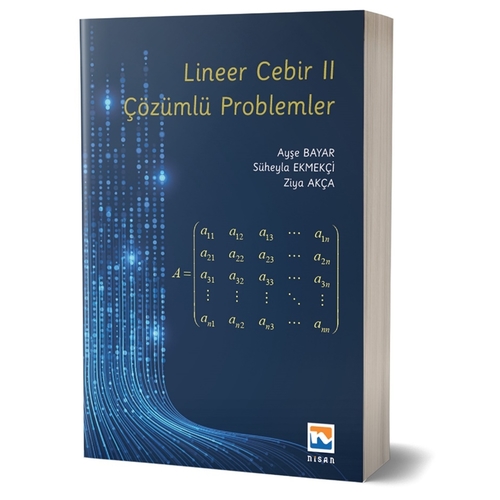 Lineer Cebir II Çözümlü Problemler - Ayşe Bayar, Süheyla Ekmekçi, Ziya Akça