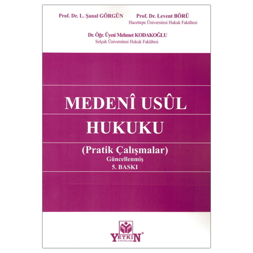 Medeni Usul Hukuku Pratik Çalışmaları - L. Şanal Görgün, Levent Börü, Mehmet Kodakoğlu