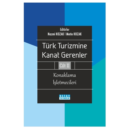 Türk Turizmine Kanat Gerenler 2 Konaklama İşletmecileri - Nazmi Kozak, Metin Kozak