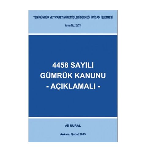 4458 Sayılı Gümrük Kanunu Açıklamalı - Ali Nural