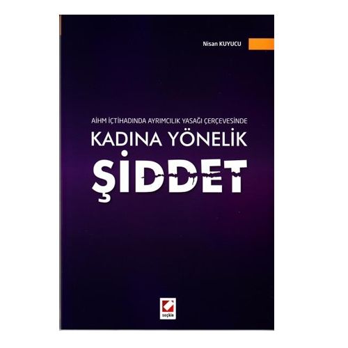 AİHM İçtihadında Ayrımcılık Yasağı Çerçevesinde Kadına Yönelik Şiddet - Nisan Kuyucu