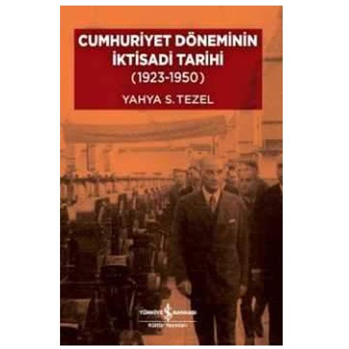 Cumhuriyet Döneminin İktisadi Tarihi (1923-1950) - Yahya Sezai Tezel