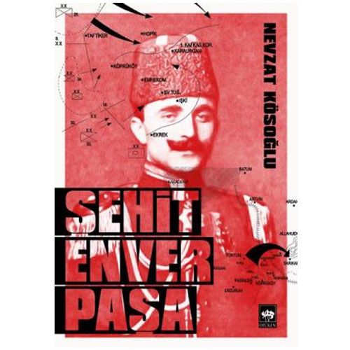 Şehit Enver Paşa - Nevzat Kösoğlu