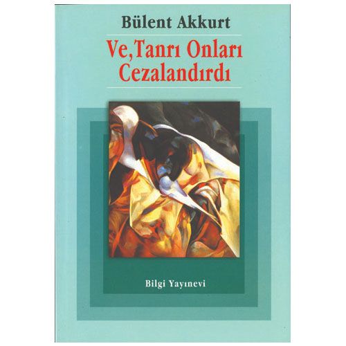 Ve Tanrı Onları Cezalandırdı - Bülent Akkurt