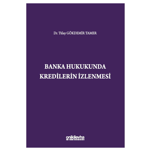 Banka Hukukunda Kredilerin İzlenmesi - Tülay Gökdemir Tamer