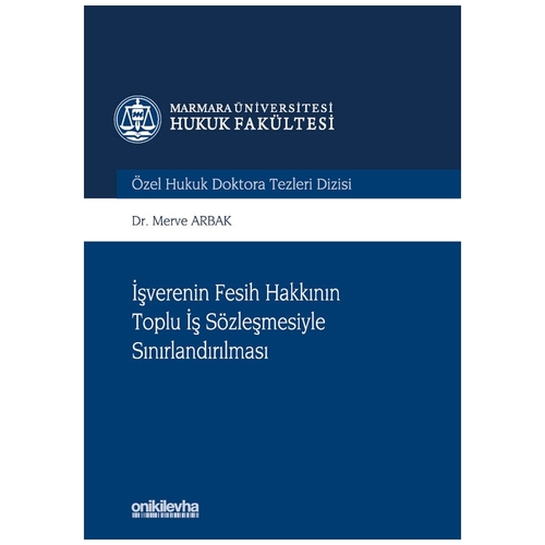 İşverenin Fesih Hakkının Toplu İş Sözleşmesiyle Sınırlandırılması - Merve Arbak
