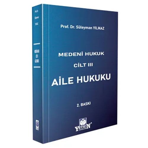 Medeni Hukuk Cilt 3 Aile Hukuku - Süleyman Yılmaz