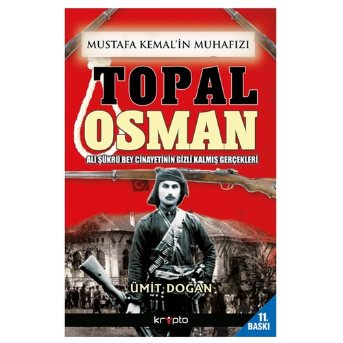 Mustafa Kemal\'in Muhafızı Topal Osman - Ümit Doğan