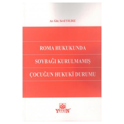 Roma Hukukunda Soybağı Kurulmamış Çocuğun Hukuki Durumu - Sevil Yıldız